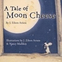 bokomslag A Tale of Moon Cheese