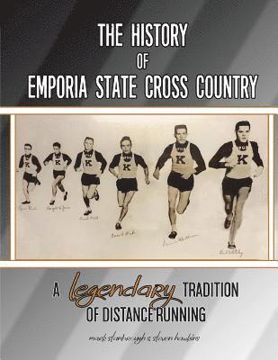 Steve Hawkins, Mark Stanbrough - The History of Emporia State Cross Country: A Legendary Tradition of Distance Running, Häftad