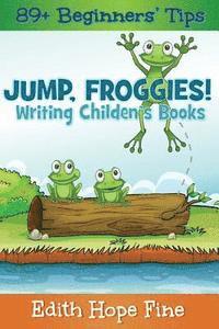 Jump, Froggies!: Writing Children's Books