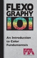 bokomslag FLEXOGRAPHY 101 - An Introduction to Color Fundamentals