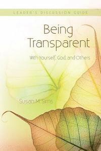 Being Transparent with Yourself, God, and Others Leader's Discussion Guide 1