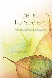 bokomslag Being Transparent: With Yourself, God, and Others