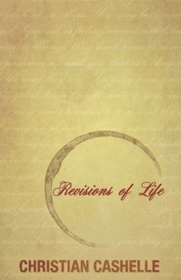 Christian Cashelle - Revisions of Life, Häftad