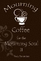 Mourning Coffee for the Mourning Soul II 1