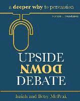 bokomslag Upside Down Debate: a deeper why to persuasion