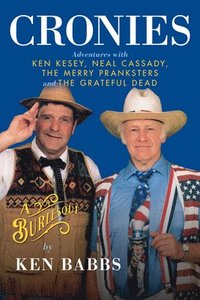 bokomslag Cronies, A Burlesque: Adventures with Ken Kesey, Neal Cassady, the Merry Pranksters and the Grateful Dead