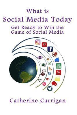 bokomslag What Is Social Media Today: Get Ready to Win the Game of Social Media