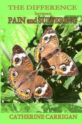 Catherine Carrigan - The Difference between Pain and Suffering, Häftad