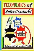 Teconomics Of Infrastructures: Infrastructures as Holistic Foundations and Integral Part of Dynamic Productive Modern Economics 1