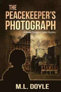 bokomslag The Peacekeeper's Photograph: A Master Sergeant Lauren Harper Mystery