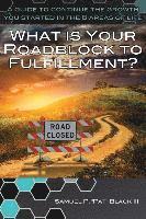 bokomslag What Is Your Roadblock to Fulfillment?