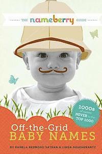 The Nameberry Guide to Off-the-Grid Baby Names: 1000s of Names NEVER in the Top 1000