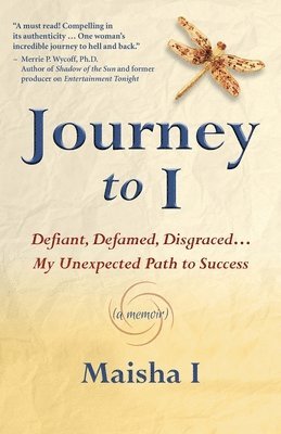 bokomslag Journey to I: Defiant, Defamed, Disgraced ... My Unexpected Path to Success