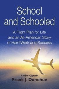 School and Schooled: A Flight Plan for Life and an All-American Story of Hard Work and Success