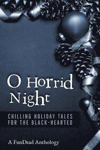bokomslag O Horrid Night: Chilling Holiday Tales for the Black-Hearted
