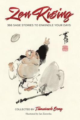 Tamarack Song - Zen Rising: 366 Sage Stories to Enkindle Your Days, Häftad