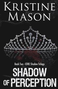 Shadow of Perception (Book 2 CORE Shadow Trilogy)