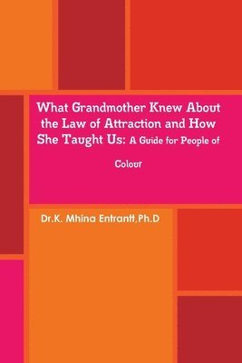 bokomslag What Grandmother Knew About the Law of Attraction and How She Taught Us