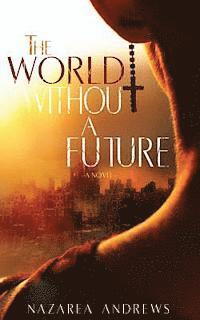 Nazarea Andrews - The World Without A Future, Häftad