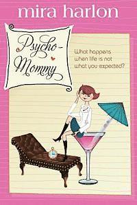 bokomslag Psycho-Mommy: A Novel: What happens when life is not what you expected?