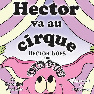 Hector va au cirque/Hector Goes to the Circus: Dual Language French/English 1