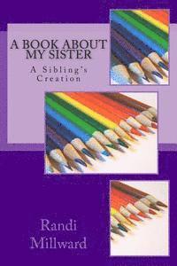A Book about My Sister: A Sibling's Creation 1