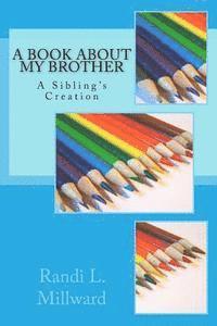 A Book about My Brother: A Sibling's Creation 1