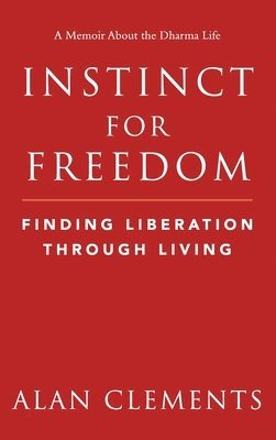 Alan E Clements - Instinct for Freedom, Inbunden