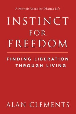 Alan E Clements - Instinct for Freedom, Häftad