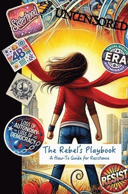 The Rebel's Playbook: A How-To Guide for Resistance 1