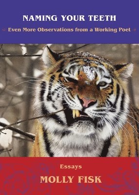 Molly Fisk - Naming Your Teeth: Even More Observations from a Working Poet, Häftad