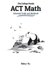 bokomslag The College Panda's ACT Math: Advanced Guide and Workbook