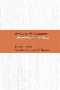 bokomslag Epreuves Chamaniques: Shamanesque Ordeals