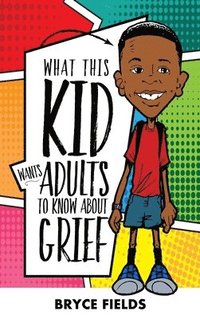 bokomslag What This Kid Wants Adults To Know About Grief