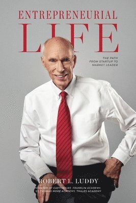 Robert L Luddy, Robert L. Luddy - Entrepreneurial Life, Häftad