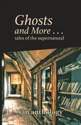 bokomslag Ghosts and More . . . tales of the supernatural