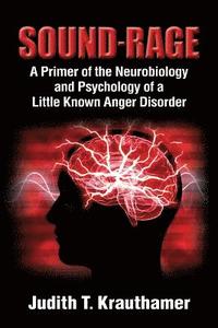 bokomslag Sound-Rage: A Primer of the Neurobiology and Psychology of a Little Known Anger Disorder