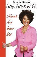 bokomslag Get Up, Get Out, And Go!: Unleash Your Inner Girl