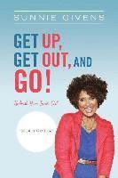 bokomslag Get Up, Get Out, And Go!: Unleash Your Inner Girl