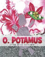 bokomslag O. Potamus