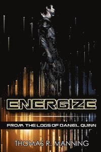 Energize: From the Logs of Daniel Quinn 1