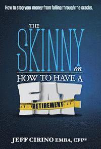 bokomslag The Skinny on How to Have a Fat Retirement