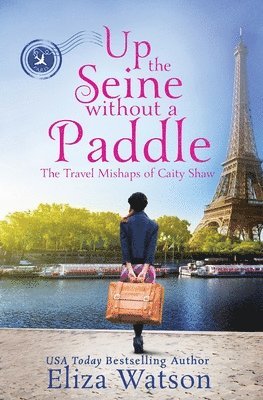 Eliza Watson - Up the Seine Without a Paddle, Häftad