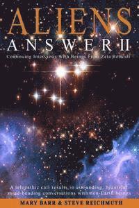 Aliens Answer II: Continuing Interviews With Non-Earth Beings 1