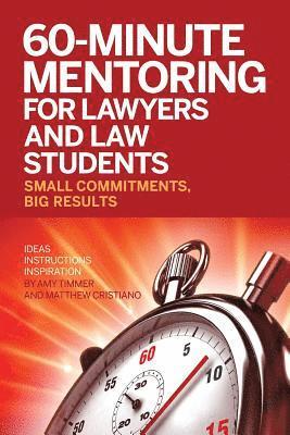 bokomslag 60-Minute Mentoring for Lawyers and Law Students: Small Commitments, Big Results