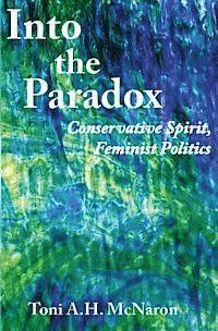 bokomslag Into the Paradox: Conservative Spirit, Feminist Politics