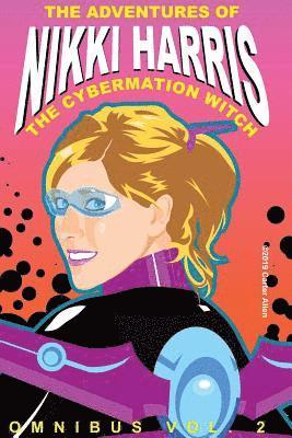 bokomslag The Adventures of Nikki Harris: Cybermation Witch Omnibus Vol. 2