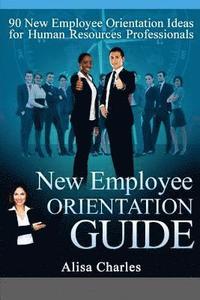 bokomslag New Employee Orientation Guide: 90 New Employee Orientation Ideas for Human Resources Professionals