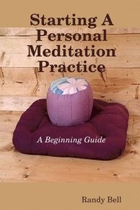 bokomslag Starting A Personal Meditation Practice