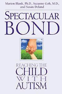 bokomslag Spectacular Bond: Reaching the Child with Autism